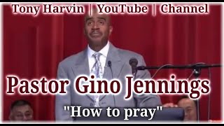 Pastor Gino Jennings  How to Pray [upl. by Aehtrod]