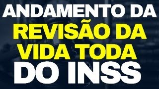 ANDAMENTO DA REVISÃO DA VIDA TODA DO INSS [upl. by Rosenwald]