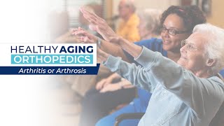 Healthy Aging  Orthopedics Arthritis or Arthrosis [upl. by Samp]