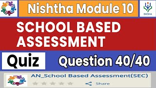 School Based Assessment Quiz Answers  Nishtha Module 10  Complete Course  Diksha [upl. by Bradley689]