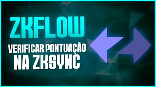 zkFlow  Verificar Pontuação na zkSync [upl. by Iveson]