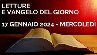 Letture e Vangelo del giorno  Mercoledì 17 Gennaio 2024 Audio letture della Parola Vangelo di oggi [upl. by Enyamrahc810]