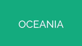 How To Pronounce Oceania [upl. by Herzberg765]