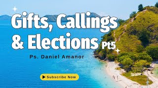 GIFTS CALLINGS amp ELECTIONS PT5  Ps Daniel Amanor  81224 [upl. by Landri815]