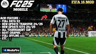 FIFA 16 MOD EA FC25 MOBILE FULL DATA V2 NEW UPDATE TRANSFER amp KITS 2425 ALL TOURNAMENT CUP ANDROID [upl. by Natek]