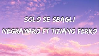 Negramaro feat Tiziano Ferro  Solo se Sbagli TestoLyrics [upl. by Yeldud]