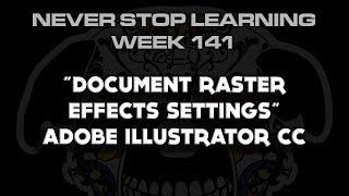 Adobe Illustrator CC quotDocument Raster Effects Settingsquot NSL WEEK 141 [upl. by Nwahsir214]