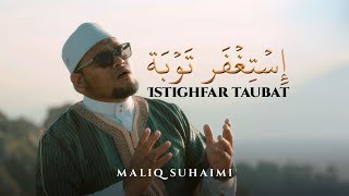 MALIQ SUHAIMI • Istighfar Taubat  إستغفر توبة  Gemersik Zikrullah [upl. by Morissa710]