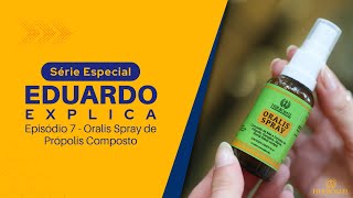 Episódio 7  Série Eduardo Explica  Oralis Spray de Própolis Composto  HerboMel Natural [upl. by Eladal]