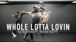 Whole Lotta Lovin  DJ Mustard Ft Travis Scott  Eddie Saleem Choreography [upl. by Maisie]