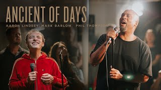 Ancient Of Days  Mark Barlow Phil Thompson Aaron Lindsey REVERE Official Live Video [upl. by Shore621]