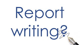 Report Writing [upl. by Scriven]