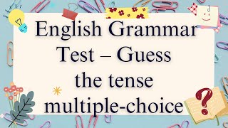 English Grammar Test – Guess the tense multiple choice GrammarChallenge Grammar EnglishGrammar [upl. by Hakon915]