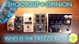 Shootout  Opinion TC ELECTRONIC INFINITE amp MINI vs ELECTRO HARMONIX FREEZE DEEP FREEZE amp SUPEREGO [upl. by Compte]