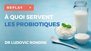 A quoi servent les probiotiques Retour sur un siècle de découvertes  Webinaire avec le Dr RONDINI [upl. by Leonor]