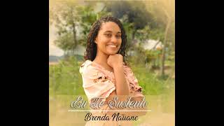 Brenda Nauane  Eu Te Sustento [upl. by Yssep]