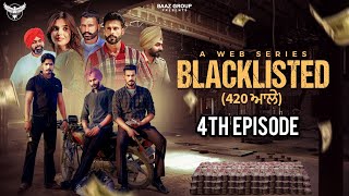 BLACKLISTED 420 ਆਲੇ   4TH EPISODE  A PUNJABI WEB SERIES 2023  BaazGroupOfficial [upl. by Gower]