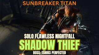 Destiny 1  SOLO Flawless Nightfall  The Shadow Thief Taniks Perfected  Titan  Gold Tier [upl. by Icram883]