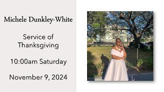 Michele DunkleyWhite Service of Thanksgiving 1000am Saturday November 9 2024 [upl. by Lillie]