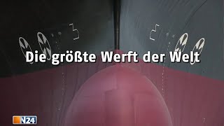 Die größte Werft der Welt  N24 Doku [upl. by Eema]