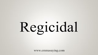 How To Say Regicidal [upl. by Lasiaf]