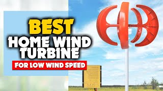 The 5 Best Home Wind Turbine For Low Wind Speed in 2023 [upl. by Riannon]