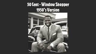 50 Cent  Window Shopper 1950s Version [upl. by Nemrac]