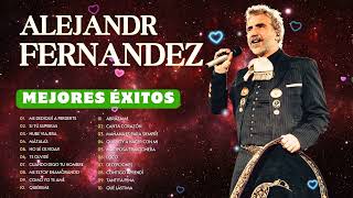 Alejandro Fernández Mix Éxitos 💖 Sus Mejores Canciones Románticas Inolvidables [upl. by Publus]