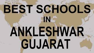 Best Schools in Ankleshwar Gujarat CBSE Govt Private International [upl. by Danit421]