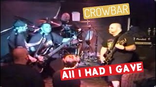 Crowbar  All I Had I Gave Live 01’ [upl. by Nylrak]