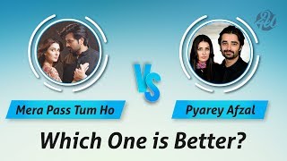 Meray Paas Tum Ho vs Pyarey Afzal  Which One is Better [upl. by Longo130]