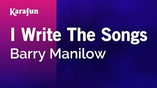 I Write The Songs  Barry Manilow  Karaoke Version  KaraFun [upl. by Odranoel632]