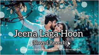 Jeena Laga Hoon Slowed  Reverb Love Song  Lofi Vibes  Romantic Hindi Song [upl. by Ociral]