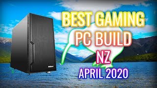 BEST GAMING PC BUILD NEW ZEALAND APRIL 2020  ADVICE [upl. by Woodson]