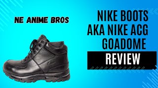 NIKE BOOTS aka NIKE ACG GOADOME REVIEW [upl. by Kelsi851]