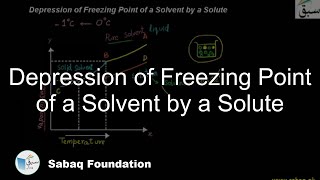 Depression of Freezing Point of a Solvent by a Solute Chemistry Lecture  Sabaqpk [upl. by Teerpnam11]