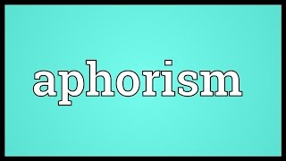 Aphorism Meaning [upl. by Choo]