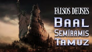 Falsos Deuses 2  Baal Semíramis e Tamuz [upl. by Marron]