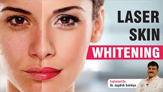 Laser Skin Whitening  Skin Whitening Treatment  Causes  Sakhiya Skin Clinic [upl. by Eislel]