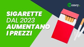 🔴 SIGARETTE dal 2023 AUMENTANO I PREZZI [upl. by Nylrebmik]