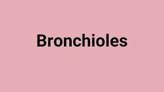 Bronchioles Meaning and Pronunciation [upl. by Deidre697]