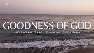 Goodness of God 3 Hour Prayer amp Meditation Music amp Scriptures [upl. by Kristi313]