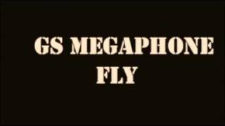 GS MEGAPHONE FLY [upl. by Enyala]