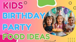 Kids Birthday Party Food Ideas [upl. by Ditzel678]