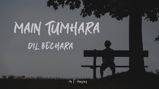 Main Tumhara – Dil Bechara lyrics Sushant Sanjana AR RahmanJonita HridayAmitabh Bhattachary [upl. by Calbert839]