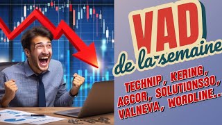 LA VAD DE LA SEMAINE  TECHNIP KERING ACCOR SOLUTIONS30 VALNEVA WORDLINE [upl. by Bobbi324]