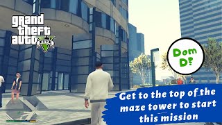 Get to the top of the maze tower to start this mission quotDom Dquot GTA 5 [upl. by Culosio896]