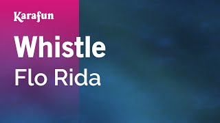 Whistle  Flo Rida  Karaoke Version  KaraFun [upl. by Tlok]