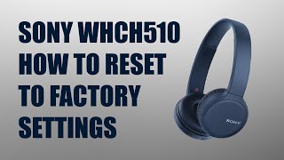 SONY WHCH510 HOW TO RESTART TO FACTORY RESET [upl. by Ratib]