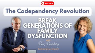 The Codependency Revolution Break Generations of Family Dysfunction ft Ross Rosenberg [upl. by Elleuqram429]